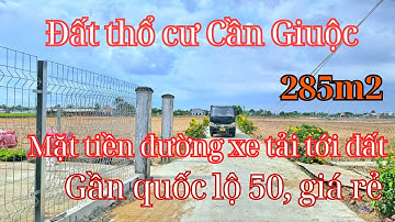 Đất thổ cư Cần Giuộc. Diện tích 285m2, đường xe hơi tới đất, khu vực đông dân, gần quốc lộ 50 giá rẻ