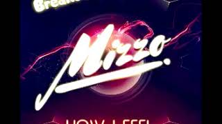 Mizzo - How I Feel Original Mix Breaks Yo