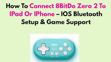 How To Connect 8BitDo Zero 2 To IPad Or IPhone – IOS Bluetooth Setup & Game Support