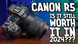 Is The Canon R5 Still Worth It In 2024