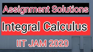 Assignment Solutions-2 || Integral Calculus || IIT JAM || GATE 2020