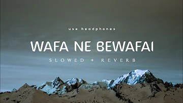 Wafa Ne Bewafai - Arijit Singh [ Slowed + Reverb ] || NEXUS