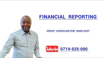 Financial Reporting //Group Consolidation Made Simple -CPA KENYA