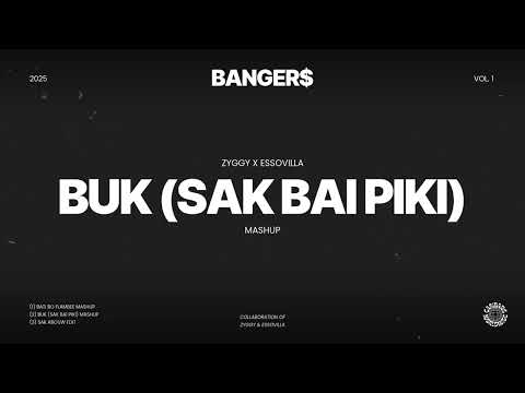 ZYGGY X ESSOVILLA - BUK (SAK BAI PIKI) [MASHUP] | BANGER$