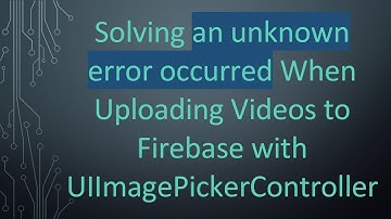 Solving an unknown error occurred When Uploading Videos to Firebase with UIImagePickerController