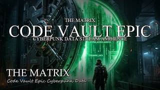 The Matrix Code Vault 💾 1 Hour Epic Cyberpunk Data Stream Ambience