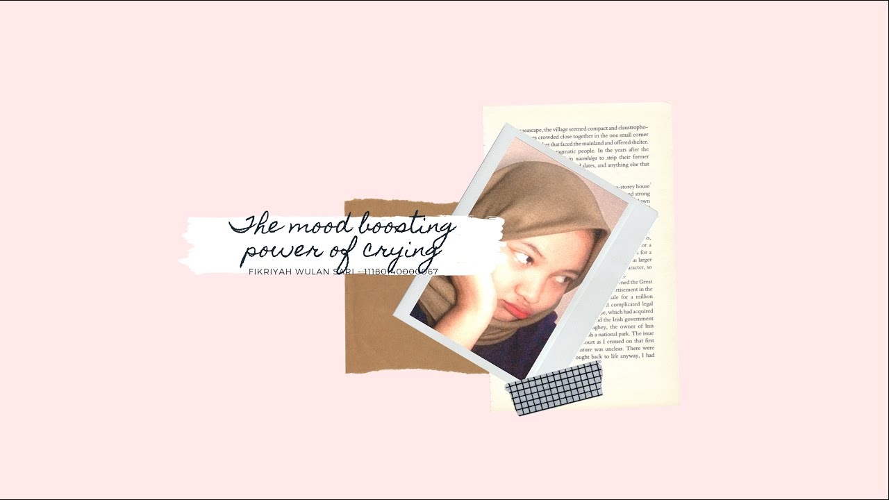 Let’s Cry | An Analysis of Kathy Mendias’ TED Talk The Mood Boosting Power of Crying by Fikriyah W