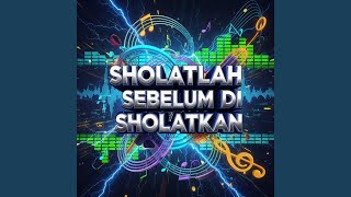 Sholatlah Sebelum Di Sholatkan