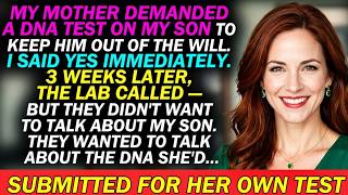 My Mother Demanded A DNA Test On My Son To Keep Him Out Of The Will. I Said Yes Immediately...