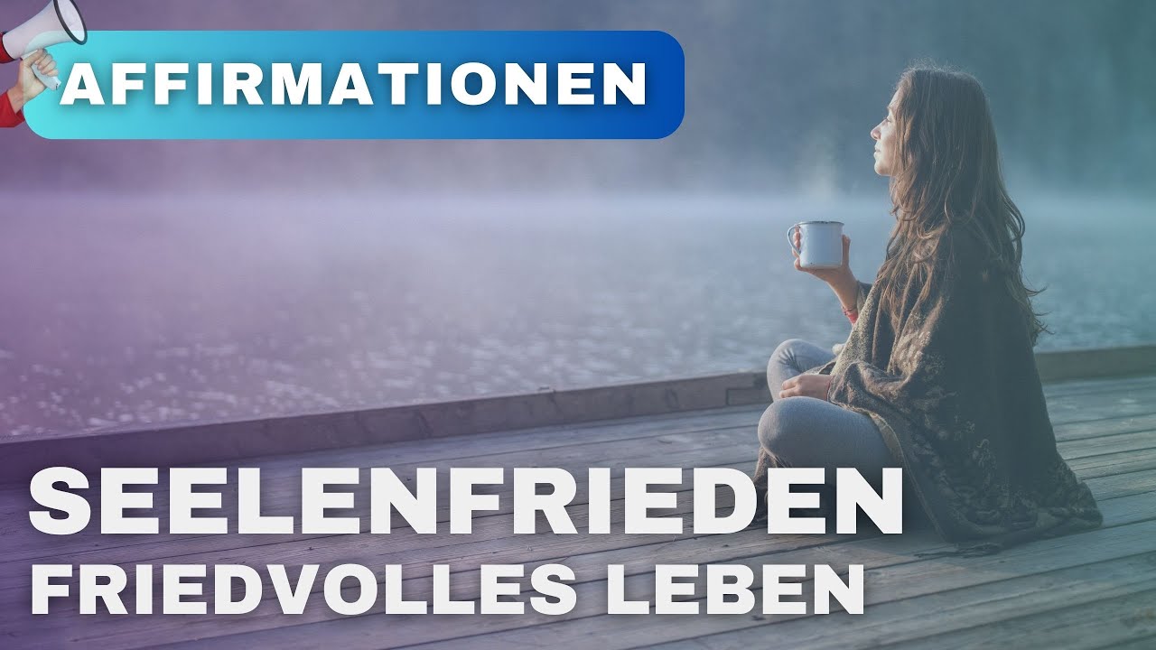 Beruhigte Seele: Affirmationen für mehr Ruhe, Gelassenheit & Entspannung der Seele & Gedanken