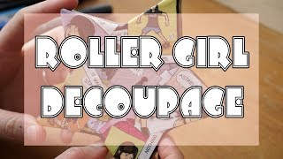 Art, Books & Crafts: ROLLER GIRL Decoupage