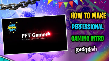 How To Make Perfesonal Gaming Intro In Tamil | Gaming Intro Tutorial | FFT Gamer