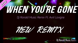 When You're Gone New Remix  - Dj Ronald Music Remix ft. Avril Lavigne