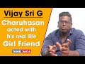 Vijay sri g  charuhasan acted with his real life girl friend  tamilsaga