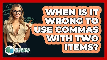 When Is It Wrong To Use Commas With Two Items?