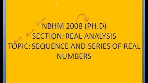 NBHM 2008 (PH.D) || SEQUENCE AND SERIES OF REAL NUMBERS (PART 2)