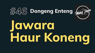 Jawara Haur Koneng, Bagian 46, Dongeng Enteng Mang Jaya @MangJayaOfficial