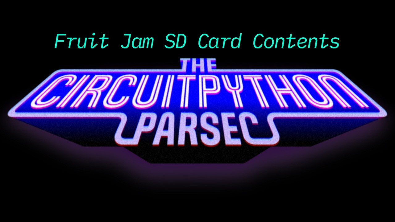 Thumbnail for John Park's CircuitPython Parsec: Fruit Jam SD Card Contents