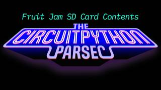 John Park's CircuitPython Parsec: Fruit Jam SD Card Contents