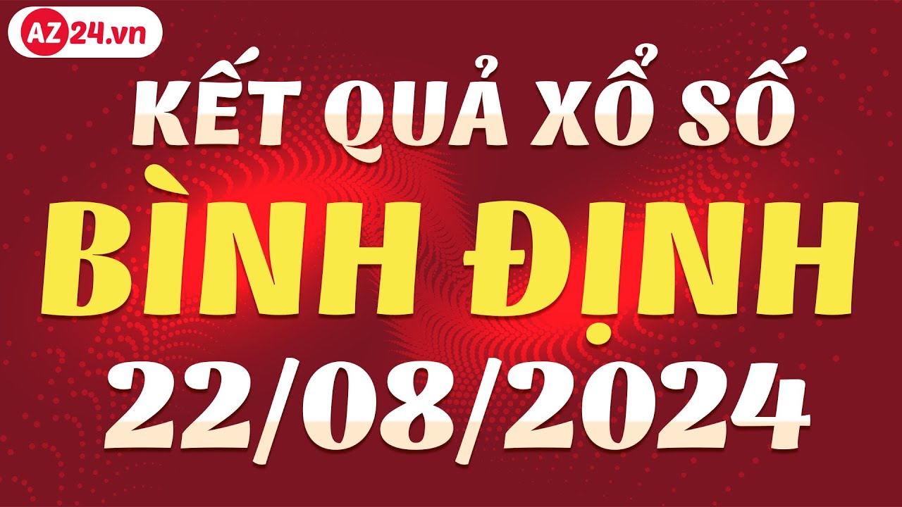 Xổ số Bình Định ngày 22 tháng 8 - XSBDI - SXBDI - Kết quả xổ số kiến ...