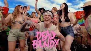 Dead Bundy - Drunk For The Summer (Official Music Video)