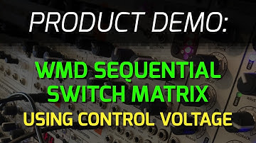WMD Sequential Switch Matrix- CV usage demo