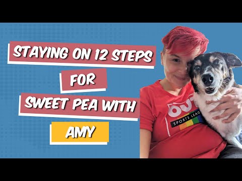 EP 45: Staying on 12 Steps for Sweet Pea with Amy