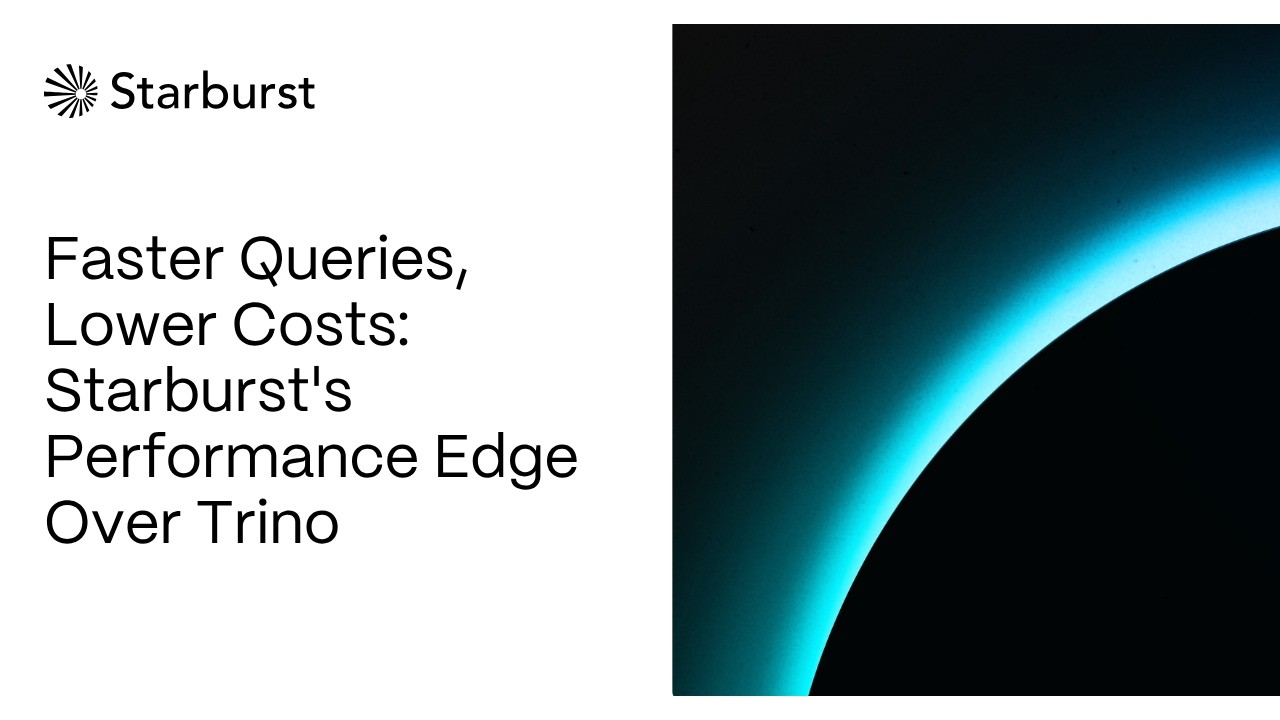 Faster Queries, Lower Costs: Starburst's Performance Edge Over Trino