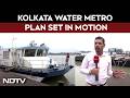 Kolkata Water Metro Plan Set In Motion