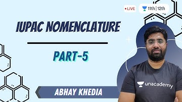 CBSE Class 11: IUPAC Nomenclature-L5 | Chemistry | Unacademy Class 11&12 | Abhay Khedia