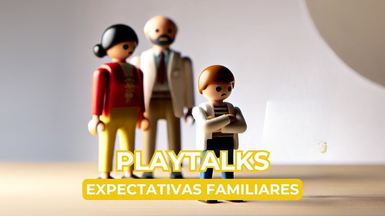 EXPECTATIVAS FAMILIARES -  🎧 PLAYTALKS