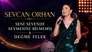 Sevcan Orhan - Seni Sevende Sevmesini Bilmemiş & Değme Felek