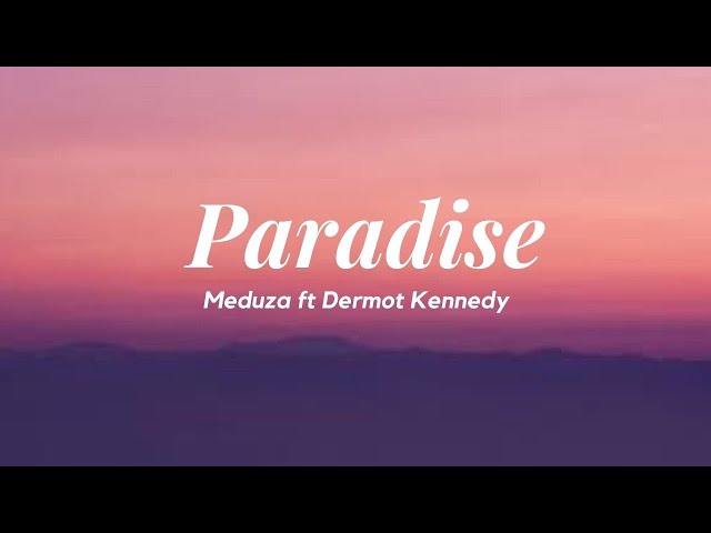 MEDUZA - Paradise: lyrics and songs