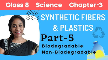 Synthetic Fibers and Plastics Class 8 Science Part-5