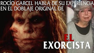 Rocío Garcel habla sobre su participación en el Doblaje de El Exorcista