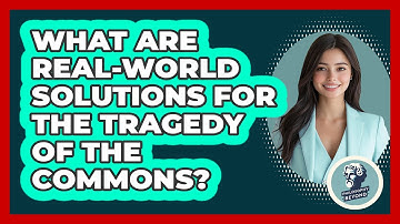 What Are Real-world Solutions For The Tragedy Of The Commons? - Philosophy Beyond