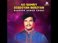 Ao Samny Disdiyan Beriyan Mp3 Song