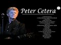 Peter Cetera Greatest Hits | Best Songs Of Peter Cetera  Nonstop Collection ascas