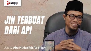 Jin Terbuat Dari Api - Ustadz Abu Hudzaifah As-Sidarji