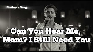 Download Lagu Mother’s Song 🌹 | Can You Hear Me, Mom? I Still Need You MP3