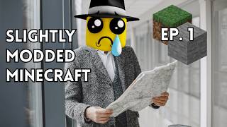 Humble Beginnings (Slightly Modded Minecraft) - EPISODE 1