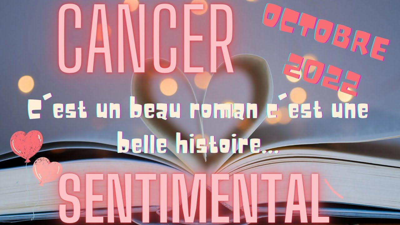 Cancer ♋️ octobre 2022🌟tirage sentimental ️ "C'est un beau roman c'est
