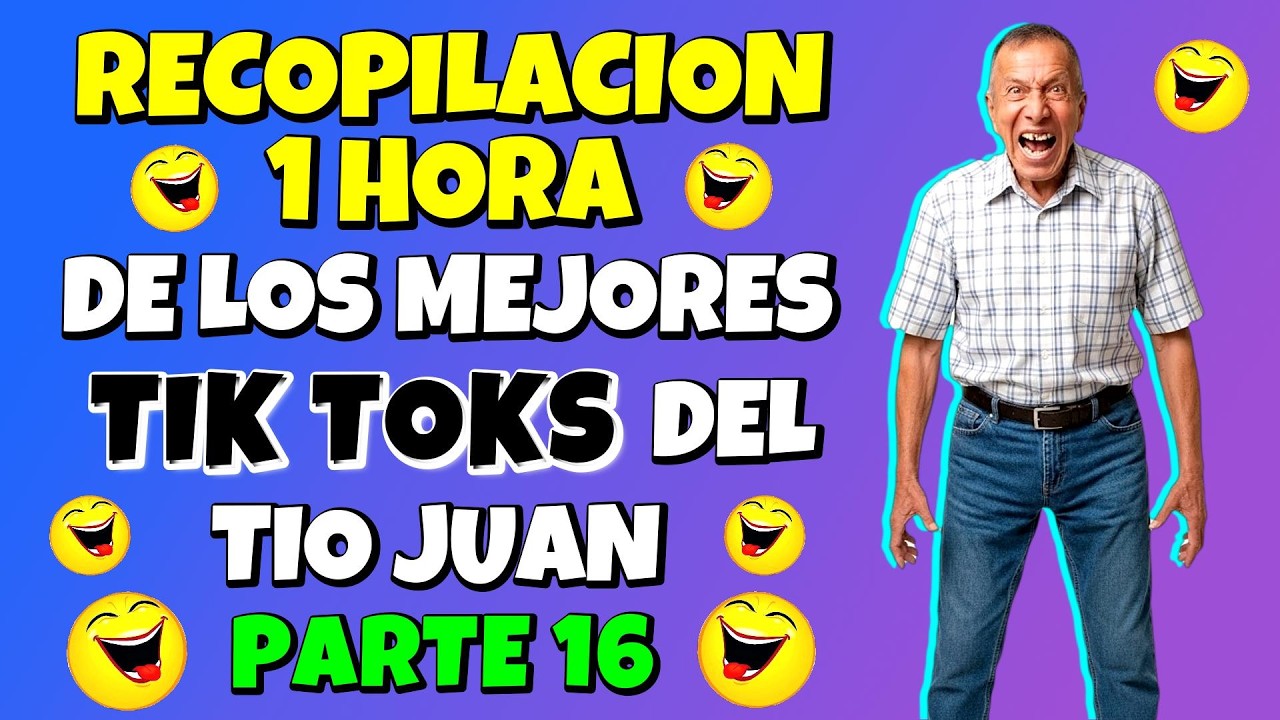 ✳️RECOPILACION 1 HORA de los MEJORES TIK TOKS del TIO JUAN🤣PARTE 16🤣CONTINUARA...💪