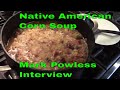 Traditional Native American Corn Soup & Mark Powless Interview