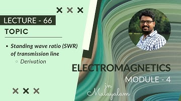 Standing wave ratio (SWR) of transmission line | EM - Module - 4 | Lecture 66