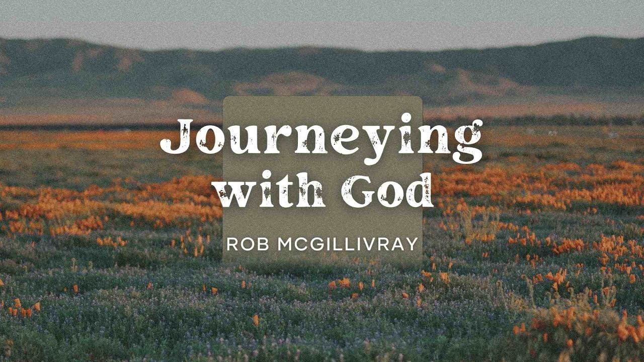 Journeying With God | Rob McGillivray