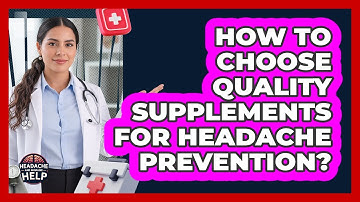 How To Choose Quality Supplements For Headache Prevention?