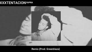 Xtentacion - Supra Greenblaze Remix