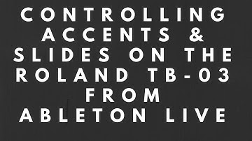 How to Control/Automate Slide and Accents on Roland TB-03 from Ableton Live