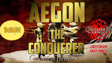 CK2 GOT - Aegon Part 3 - Live Stream